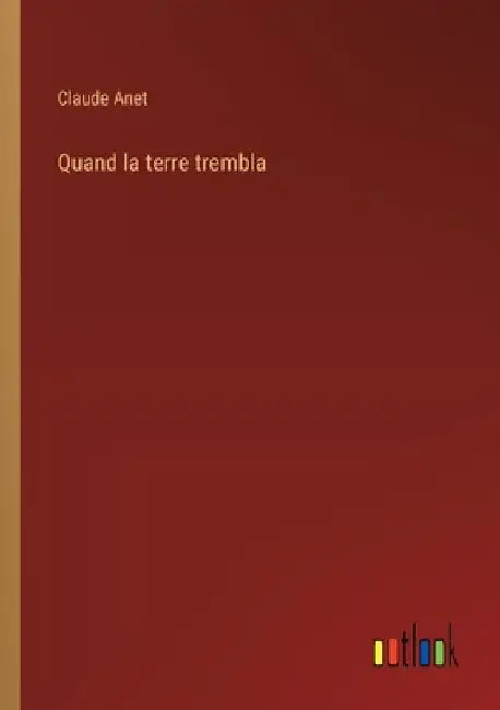 Quand la terre trembla by Anet, Claude