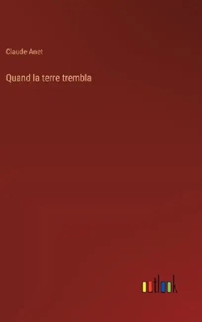 Quand la terre trembla by Anet, Claude