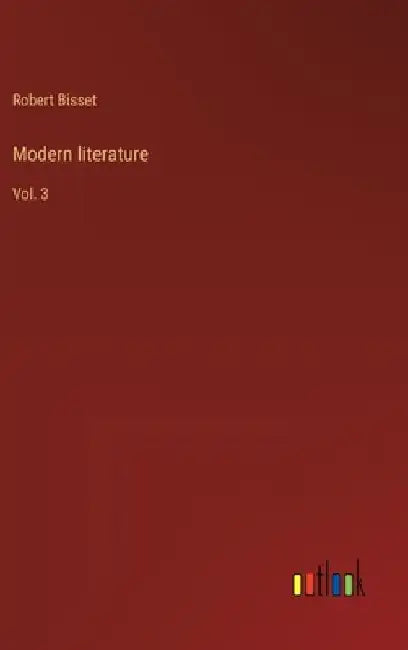 Modern literature: Vol. 3 by Robert Bisset