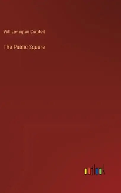 The Public Square by Will Levington Comfort