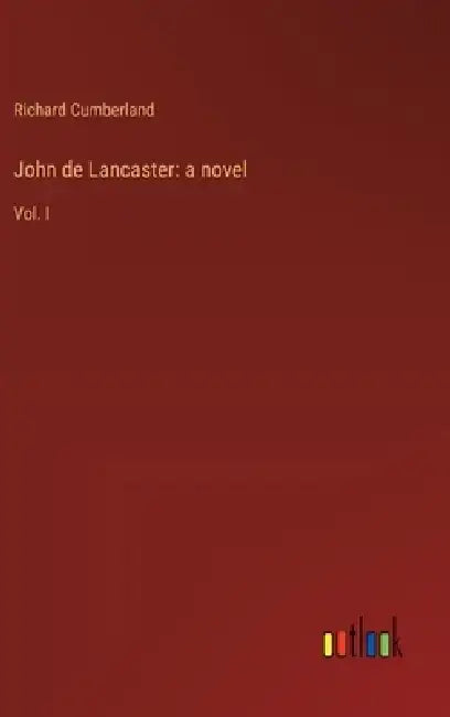 John de Lancaster: a novel: Vol. I by Richard Cumberland