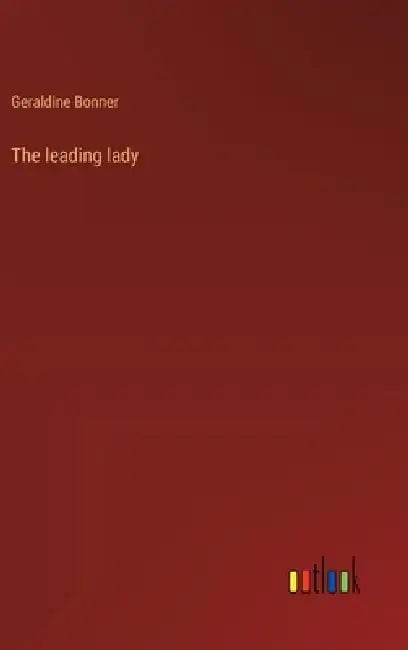 The leading lady by Geraldine Bonner