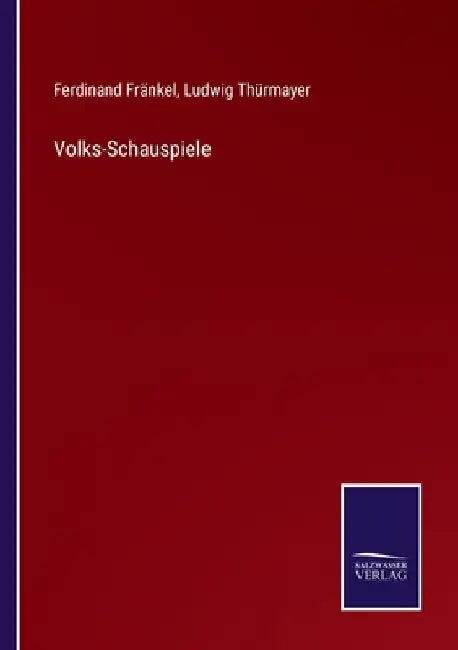 Volks-Schauspiele by Fränkel, Ferdinand