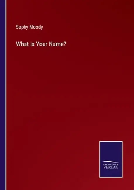 What is Your Name? by Sophy Moody