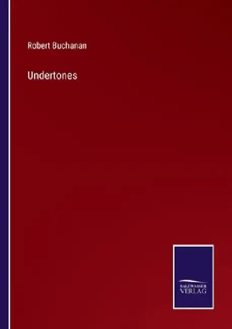 Undertones by Robert Buchanan