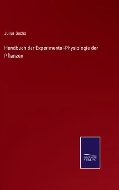 Handbuch der Experimental-Physiologie der Pflanzen by Julius Sachs
