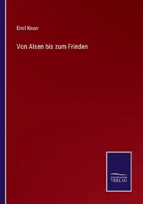 Von Alsen bis zum Frieden by Emil Knorr