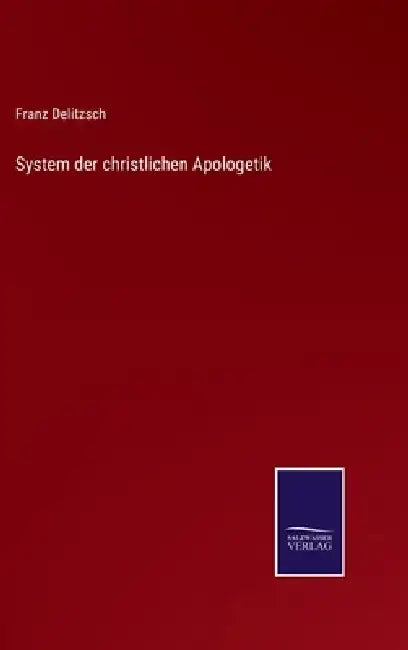 System der christlichen Apologetik by Franz Delitzsch