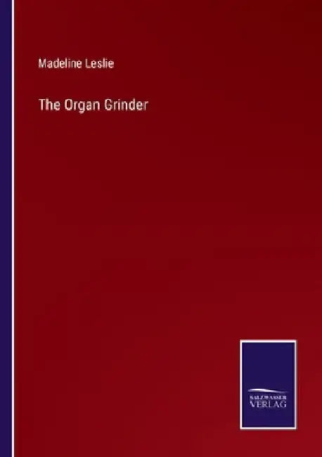 The Organ Grinder by Madeline Leslie
