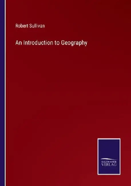 An Introduction to Geography by Robert Sullivan