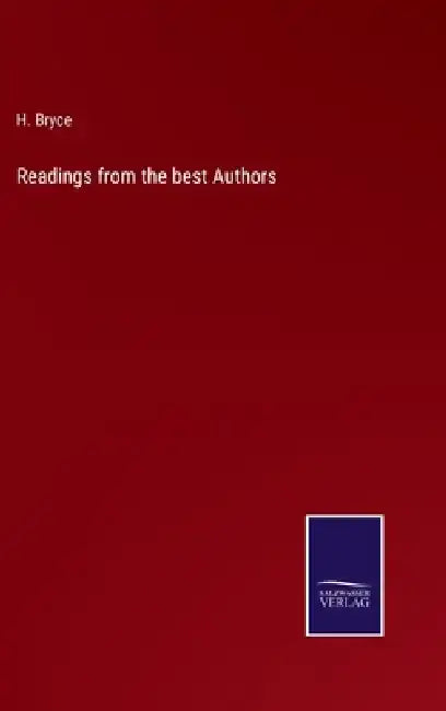 Readings from the best Authors by H. Bryce