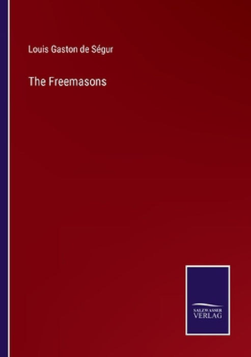 The Freemasons by Louis Gaston de Ségur