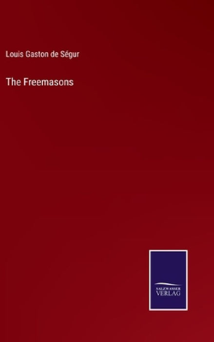The Freemasons by Louis Gaston de Ségur