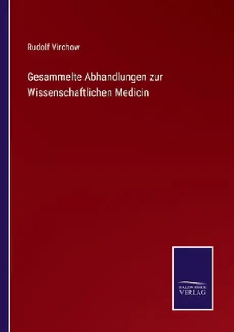 Gesammelte Abhandlungen zur Wissenschaftlichen Medicin by Virchow, Rudolf