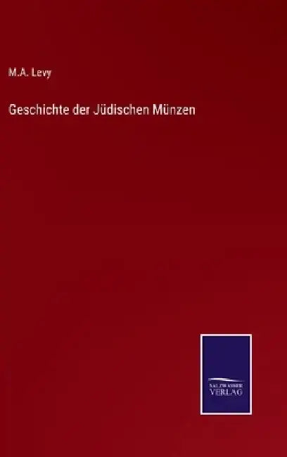 Geschichte der Jüdischen Münzen by M. A. Levy