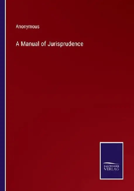 A Manual of Jurisprudence by Anonymous