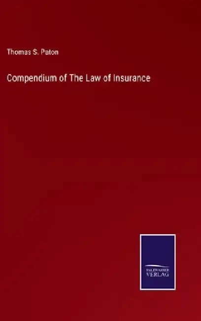 Compendium of The Law of Insurance by Thomas S. Paton