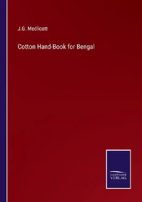 Cotton Hand-Book for Bengal by J. G. Medlicott