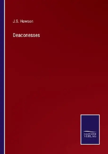 Deaconesses by J. S. Howson