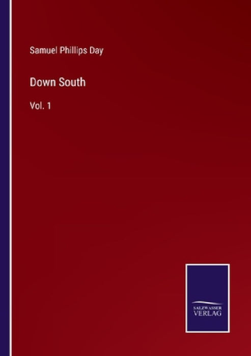 Down South: Vol. 1 by Samuel Phillips Day