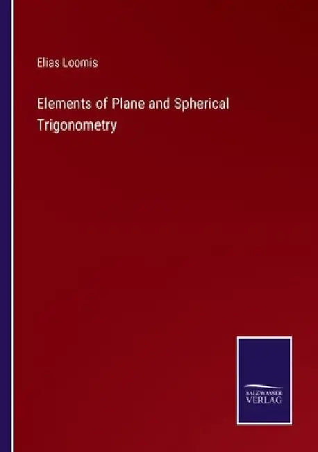 Elements of Plane and Spherical Trigonometry by Elias Loomis