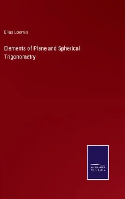 Elements of Plane and Spherical Trigonometry by Elias Loomis