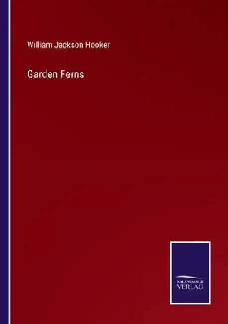 Garden Ferns by William Jackson Hooker