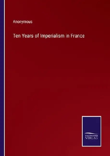 Ten Years of Imperialism in France by Anonymous