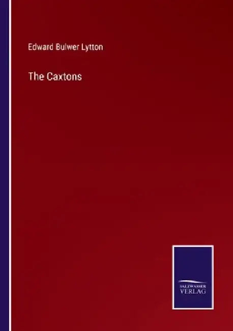 The Caxtons by Edward Bulwer Lytton