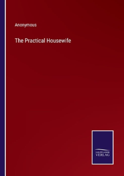 The Practical Housewife by Anonymous