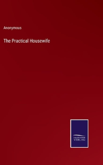 The Practical Housewife by Anonymous