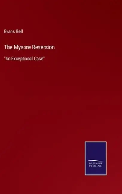 The Mysore Reversion: "An Exceptional Case" by Evans Bell