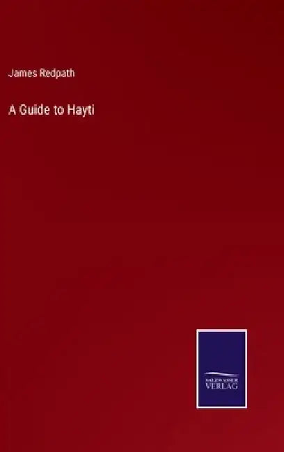 A Guide to Hayti by James Redpath