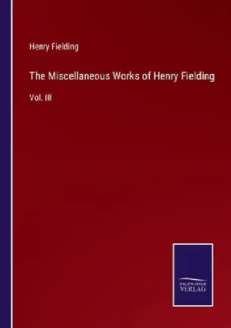 The Miscellaneous Works of Henry Fielding: Vol. III by Henry Fielding
