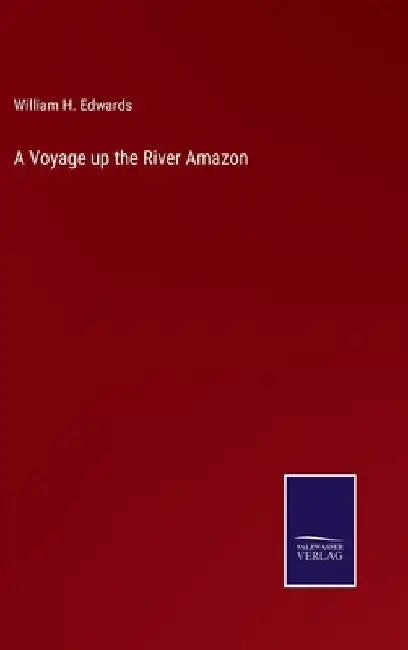 A Voyage up the River Amazon by William H. Edwards