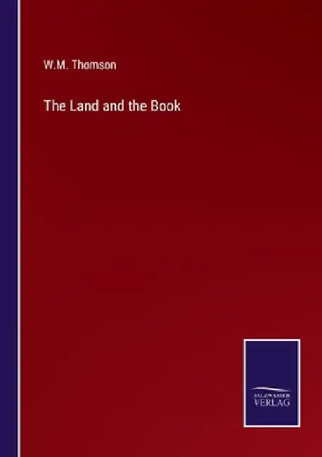 The Land and the Book by W. M. Thomson