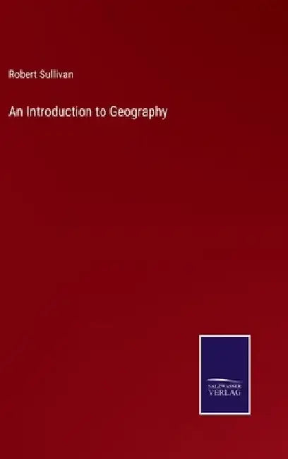 An Introduction to Geography by Robert Sullivan