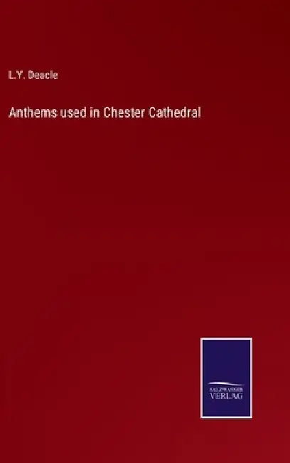 Anthems used in Chester Cathedral by L. y. Deacle