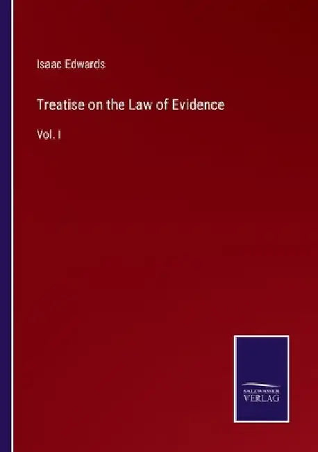 Treatise on the Law of Evidence: Vol. I by Isaac Edwards
