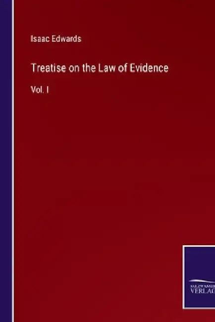 Treatise on the Law of Evidence: Vol. I by Isaac Edwards