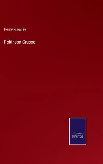 Robinson Crusoe by Henry Kingsley