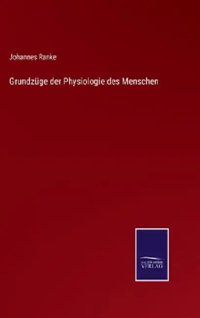 Grundzüge der Physiologie des Menschen by Ranke, Johannes