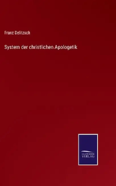 System der christlichen Apologetik by Delitzsch, Franz
