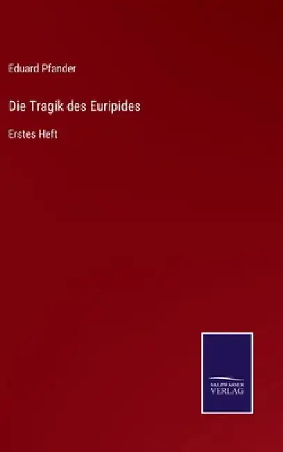 Die Tragik des Euripides: Erstes Heft by Eduard Pfander