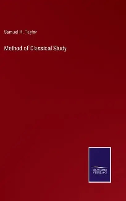 Method of Classical Study by Samuel H. Taylor
