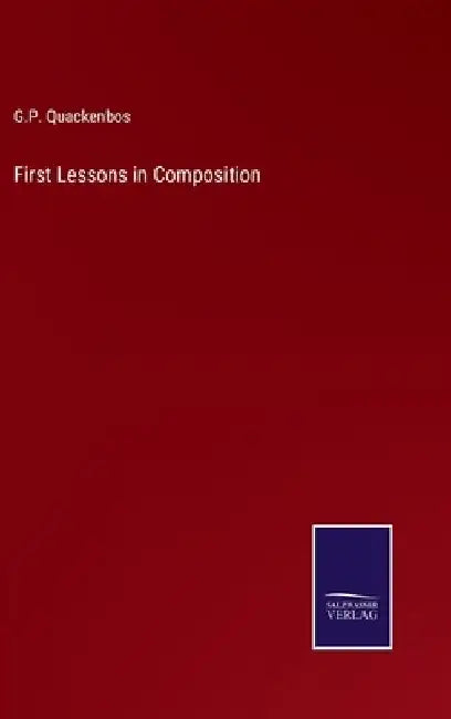 First Lessons in Composition by G. P. Quackenbos
