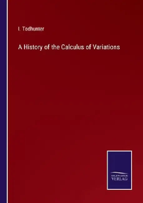 A History of the Calculus of Variations by I. Todhunter