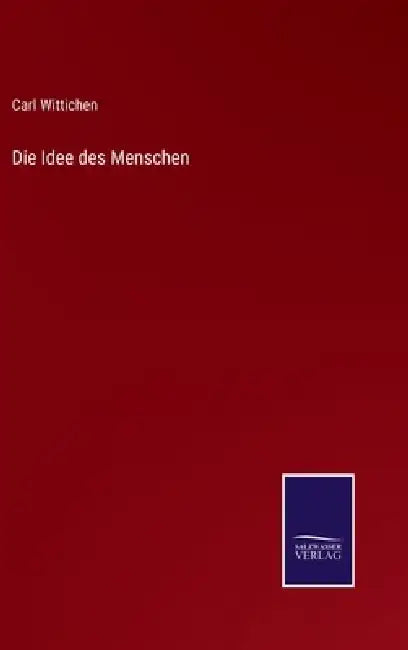 Die Idee des Menschen by Carl Wittichen