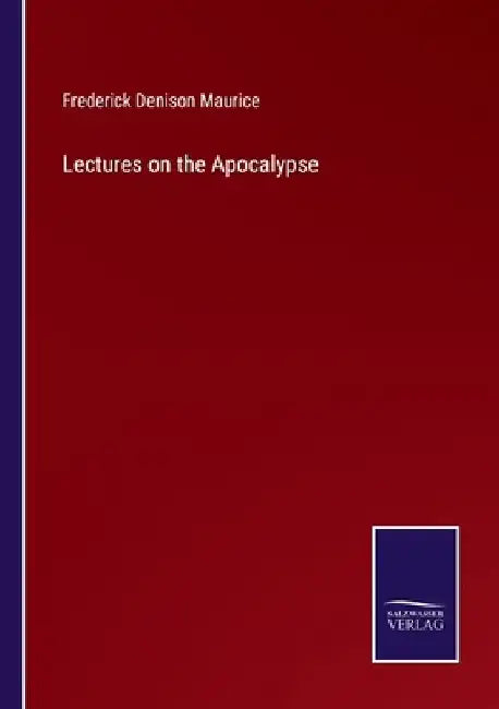Lectures on the Apocalypse by Frederick Denison Maurice