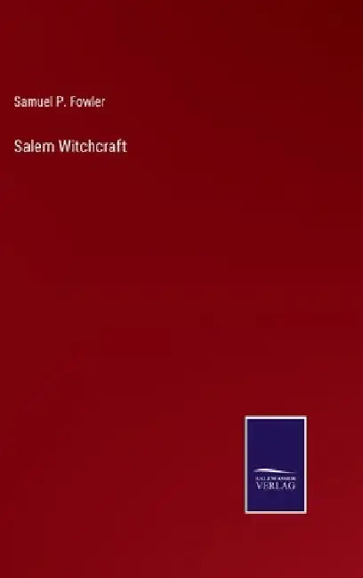 Salem Witchcraft by Samuel P. Fowler
